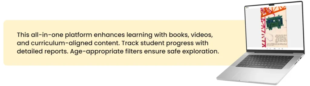 A digital library setup for schools featuring an all-inclusive learning platform. It includes digital learning resources such as books, videos, activities, inspirational biographies, stories, life skills, and more