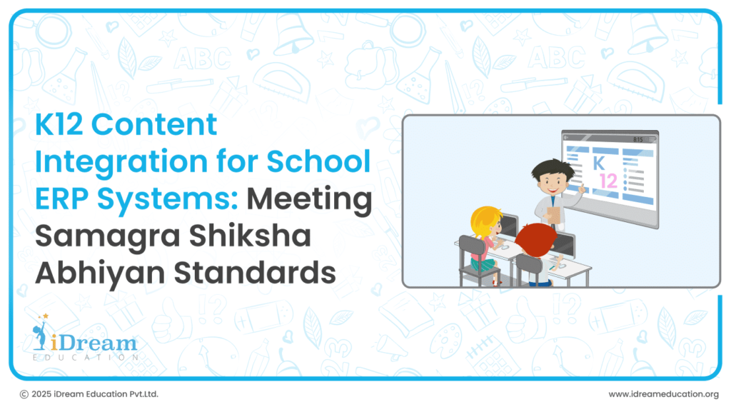 K12 Content Integration for School ERP Systems: Meeting Samagra Shiksha Abhiyan Standards